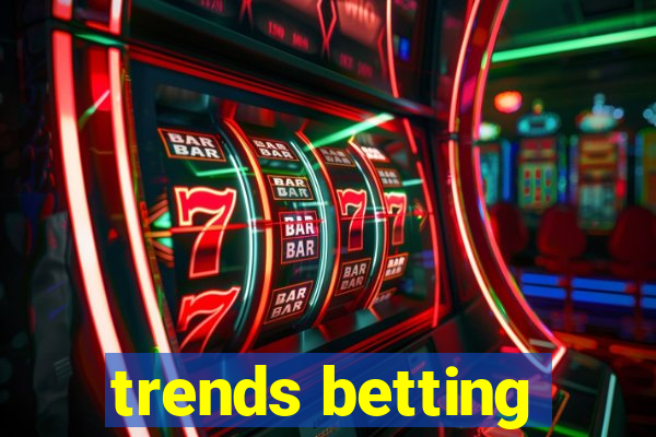 trends betting